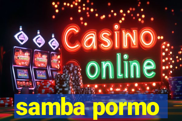 samba pormo